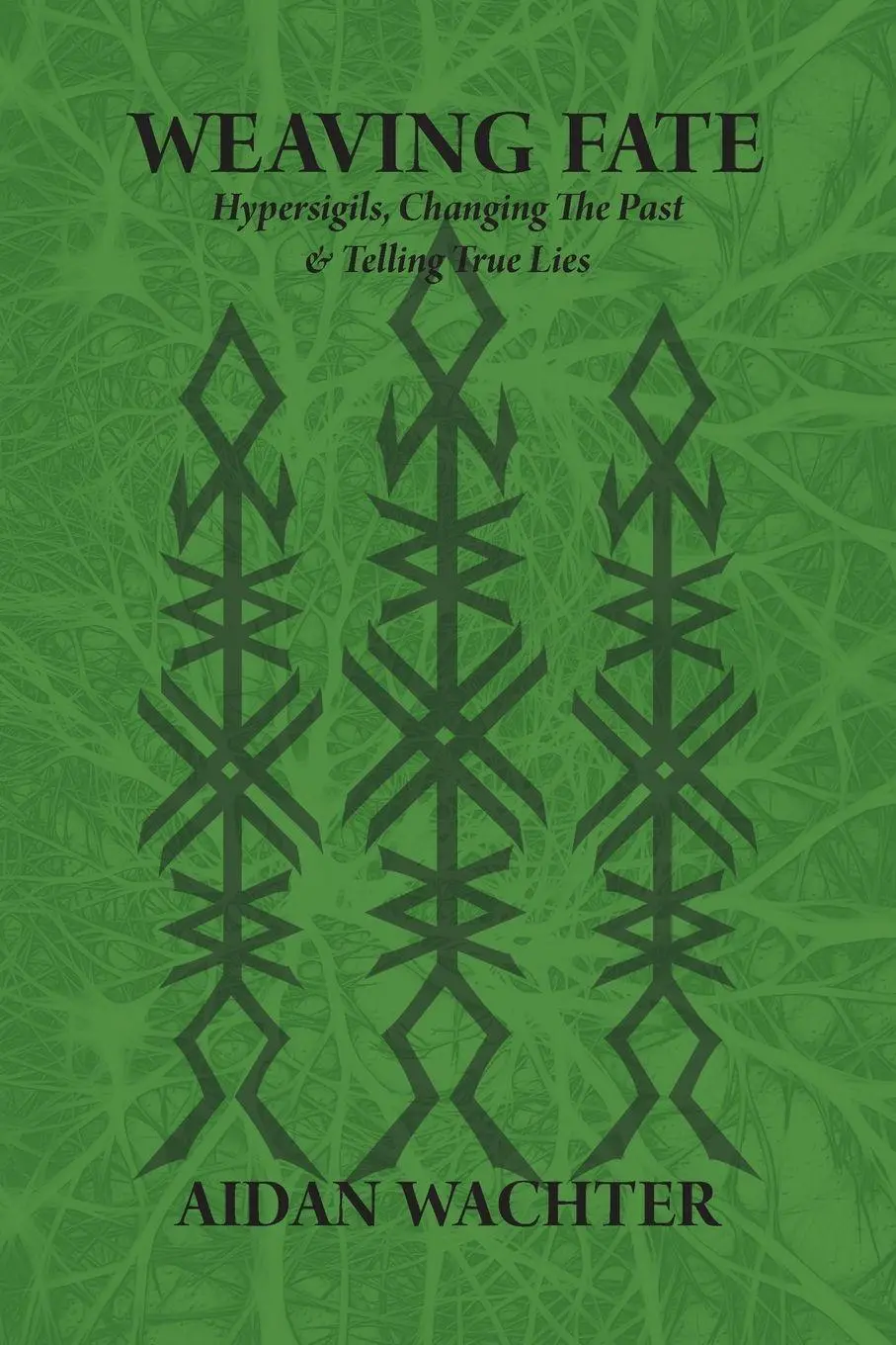 Cover: 9780999356623 | Weaving Fate | Hypersigils, Changing the Past, & Telling True Lies